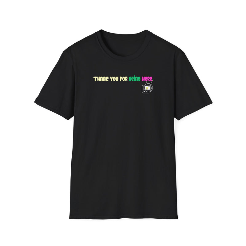 "Thank You for Being Here" by Superstar X - All-Genders T-shirt