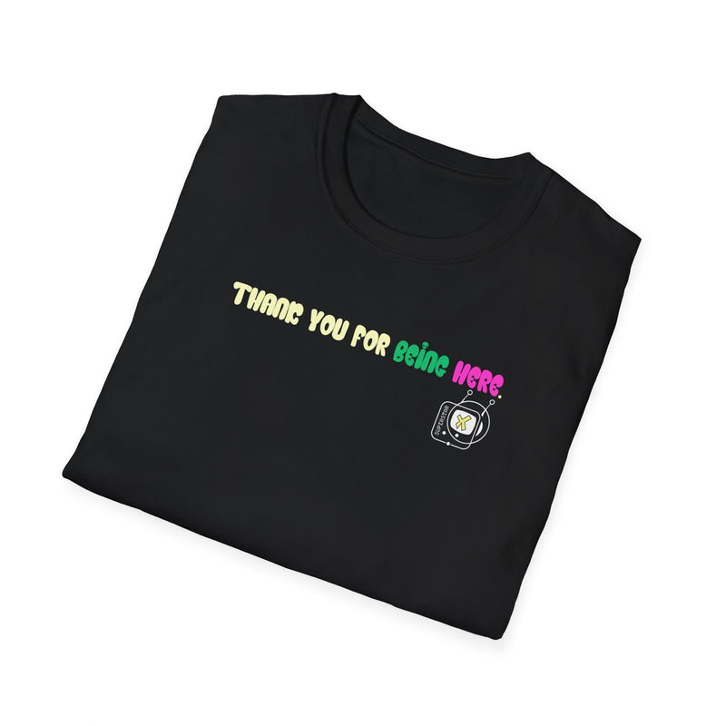 "Thank You for Being Here" by Superstar X - All-Genders T-shirt