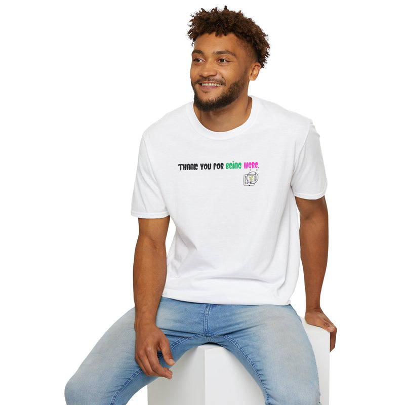 "Thank You for Being Here" by Superstar X - All-Genders T-shirt