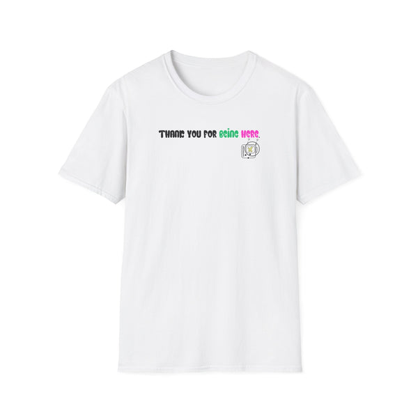 "Thank You for Being Here" by Superstar X - All-Genders T-shirt